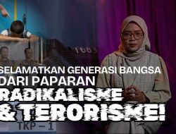 Selamatkan generasi bangsa dari paparan radikalisme dan terorisme!